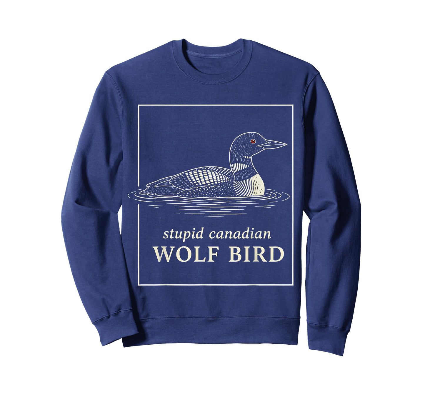 Stupid Canadian Wolf Bird Funny Loon Hunting Meme Humor T-Shirt