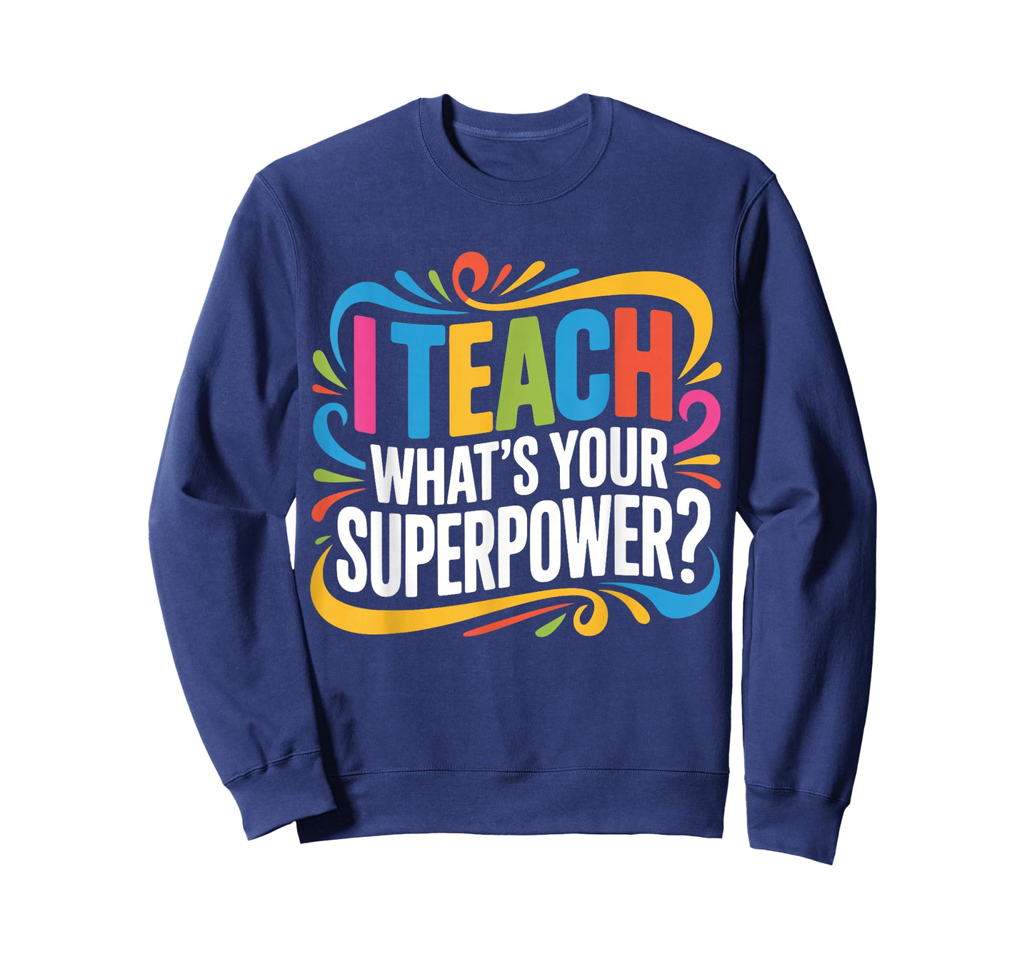I Teach What's Your Superpower Teacher Superhero T-Shirt