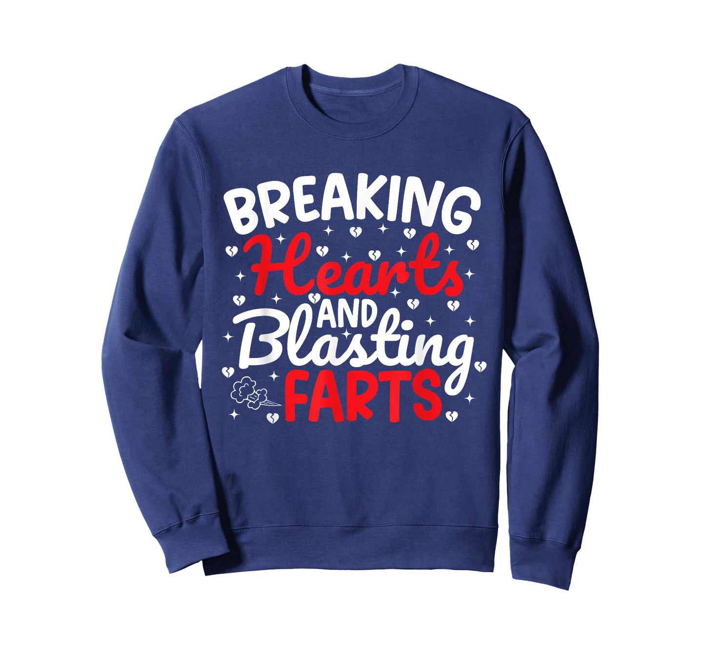 Breaking Hearts and Blasting Farts Valentine Funny Sarcastic T-Shirt