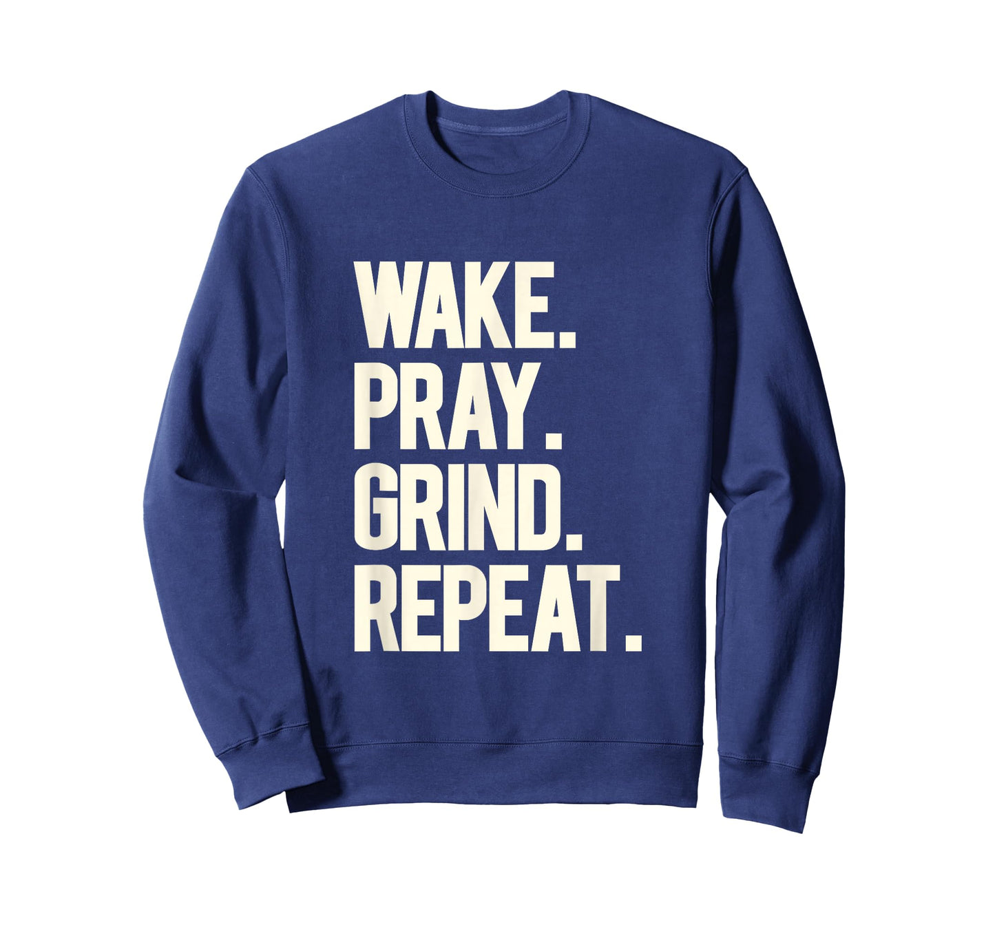 Wake Pray Grind Repeat Bold Motivational Hustle White Text T-Shirt