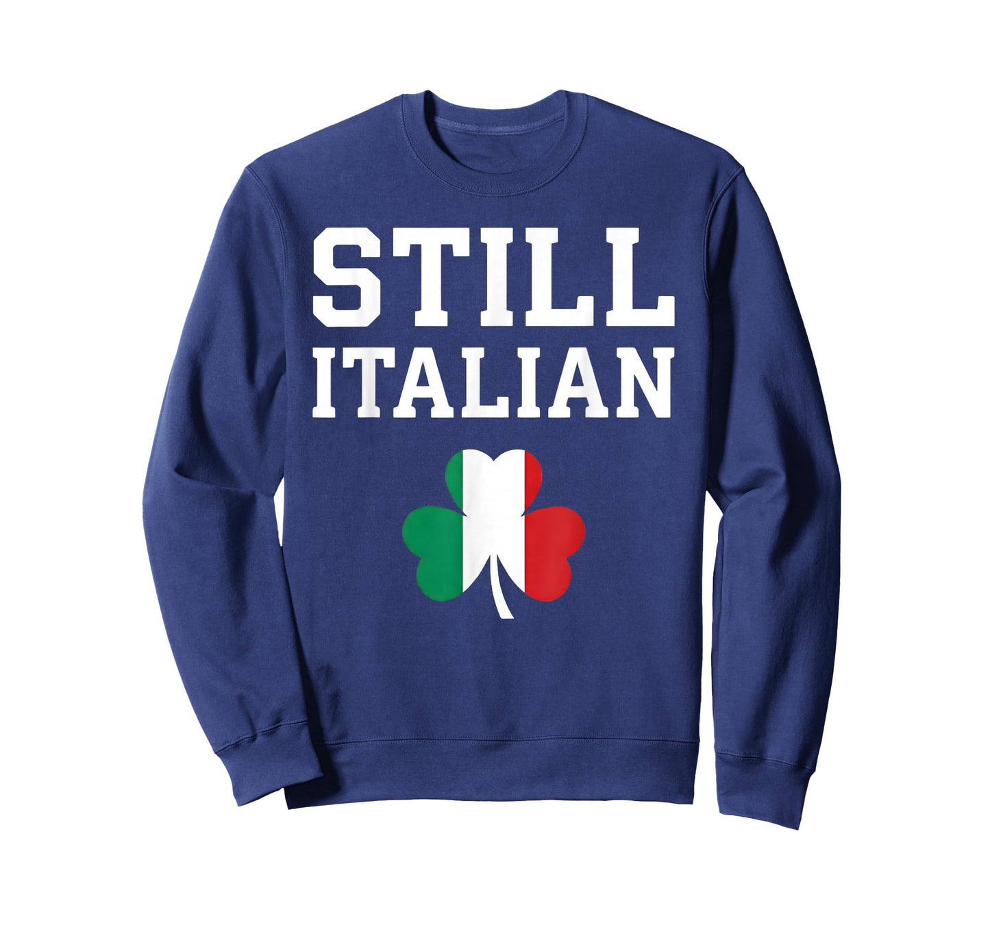 Funny St Patricks Day Still Italian Men Women T-Shirt