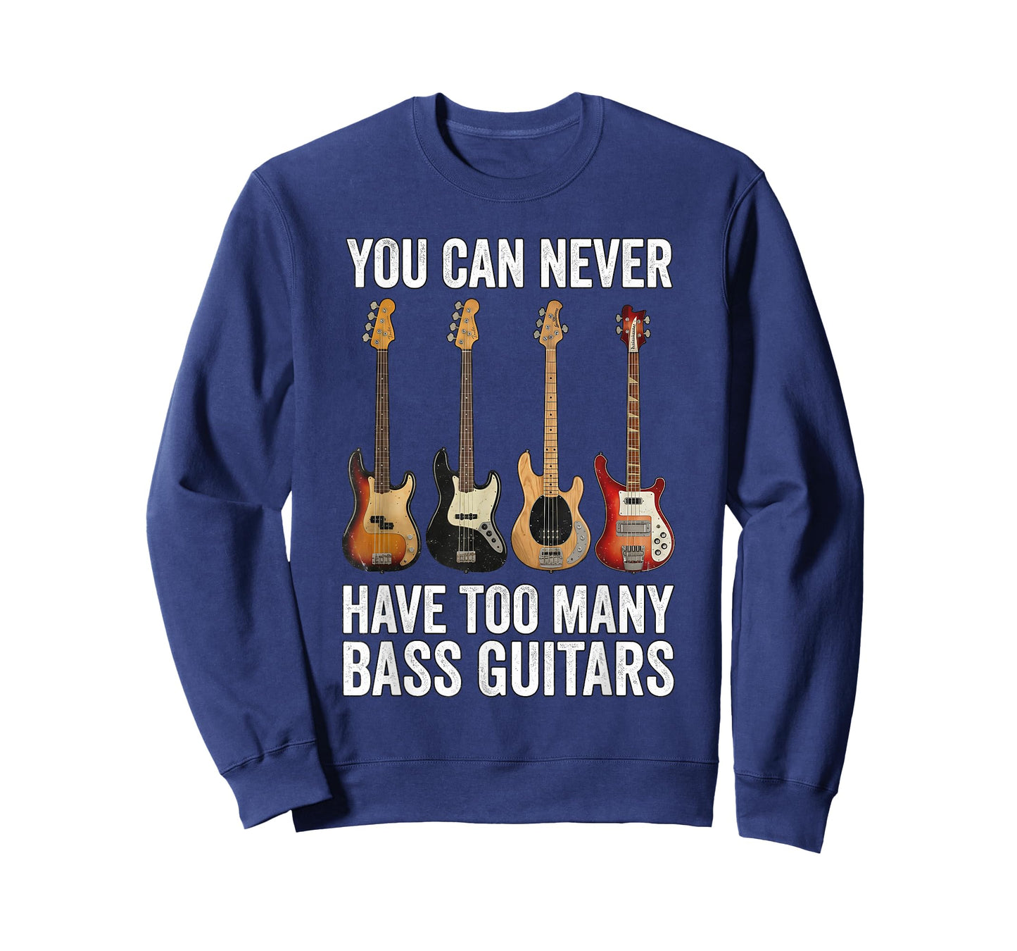 You Can Never Have Too Many Bass Guitars T-Shirt
