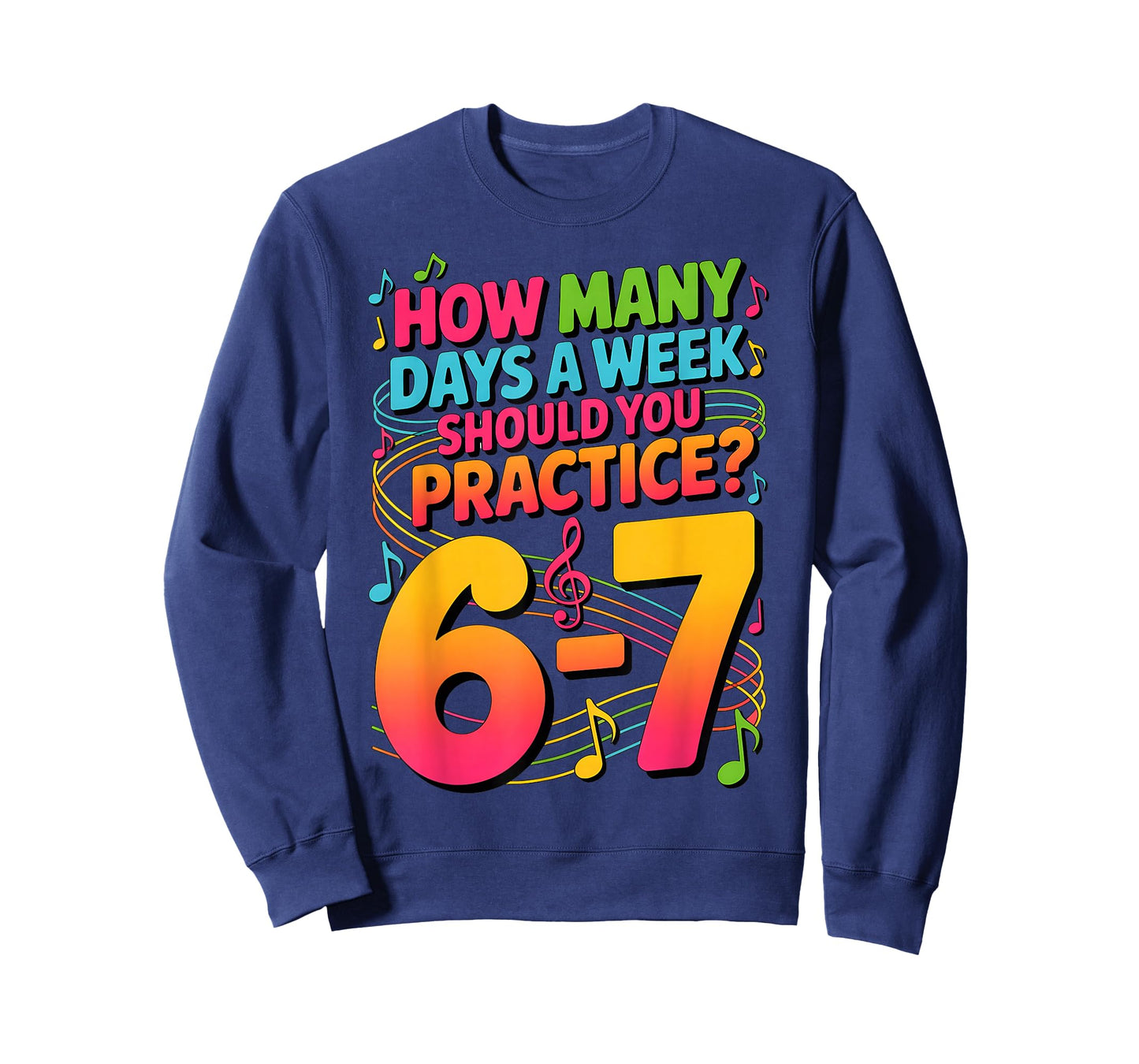 How Many Days A Week Should You Practice 6-7 Music Teacher T-Shirt