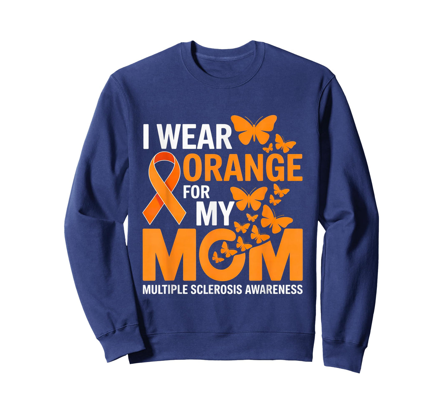 Multiple Sclerosis Awareness I Wear Orange for My Mom MS T-Shirt