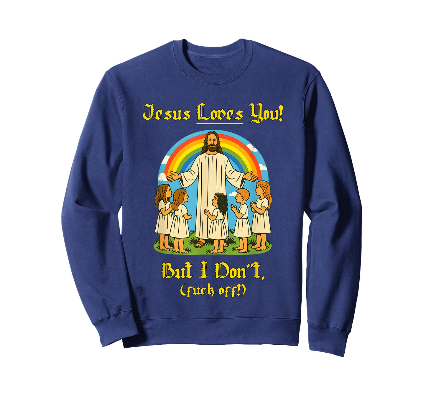 Jesus Loves You But I Don't Children and Rainbows T-Shirt
