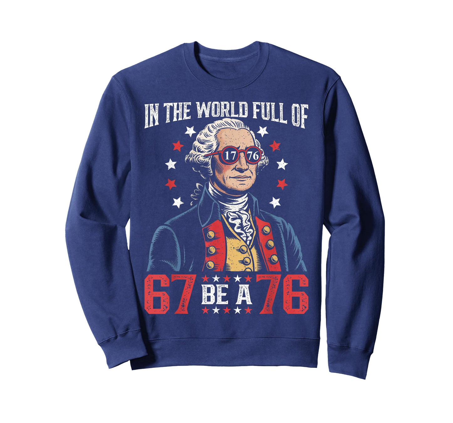 in The World Full of 67 to Be A 76 George Washington 67 Meme T-Shirt