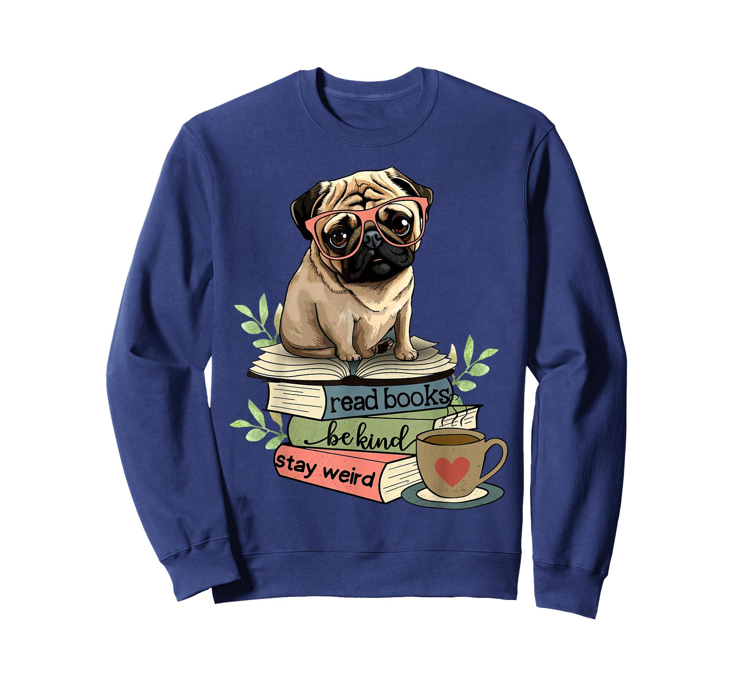 Pug Dog Reading Book Coffee Read Books Be Kind Stay Weird T-Shirt