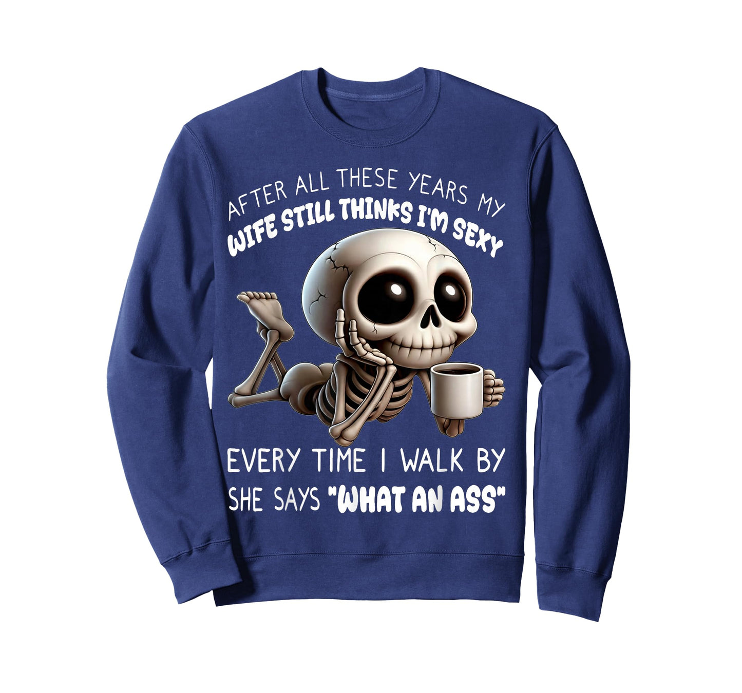 Skeleton After All These Years My Wife Still Think I'm Sexy T-Shirt