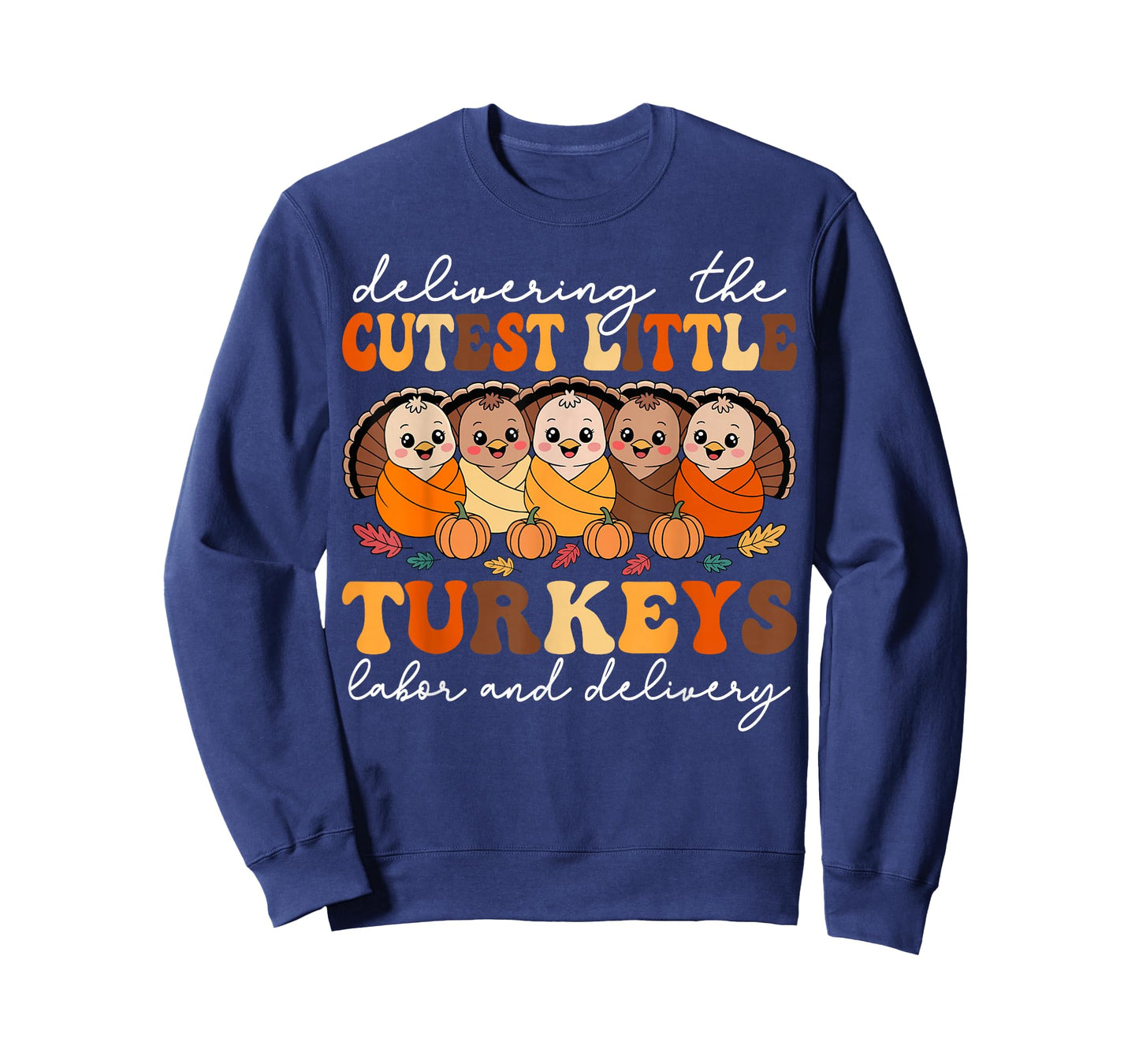 Delivering The Cutest Turkeys Labor & Delivery Thanksgiving T-Shirt