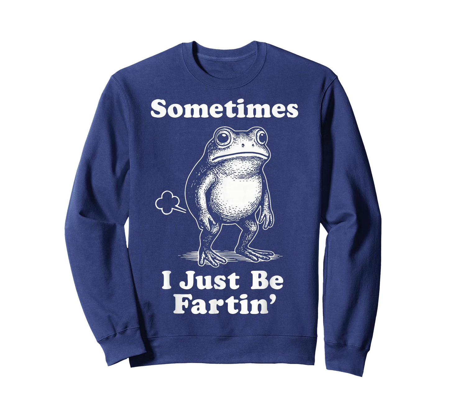 Sometimes I Just Be Fartin' Frog T-Shirt