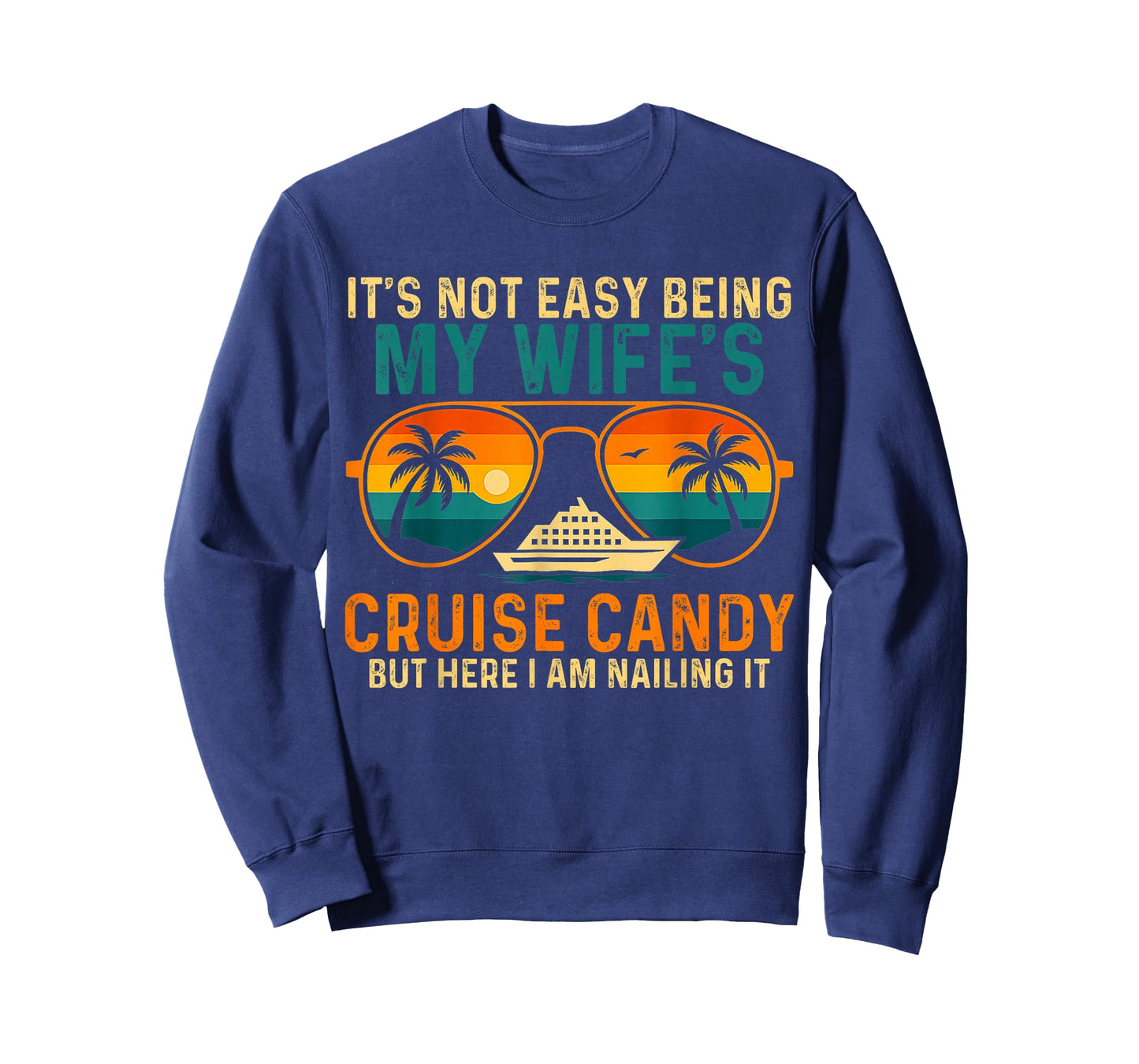 Not Easy Being My Wife's Cruise Candy But Here I Am T-Shirt