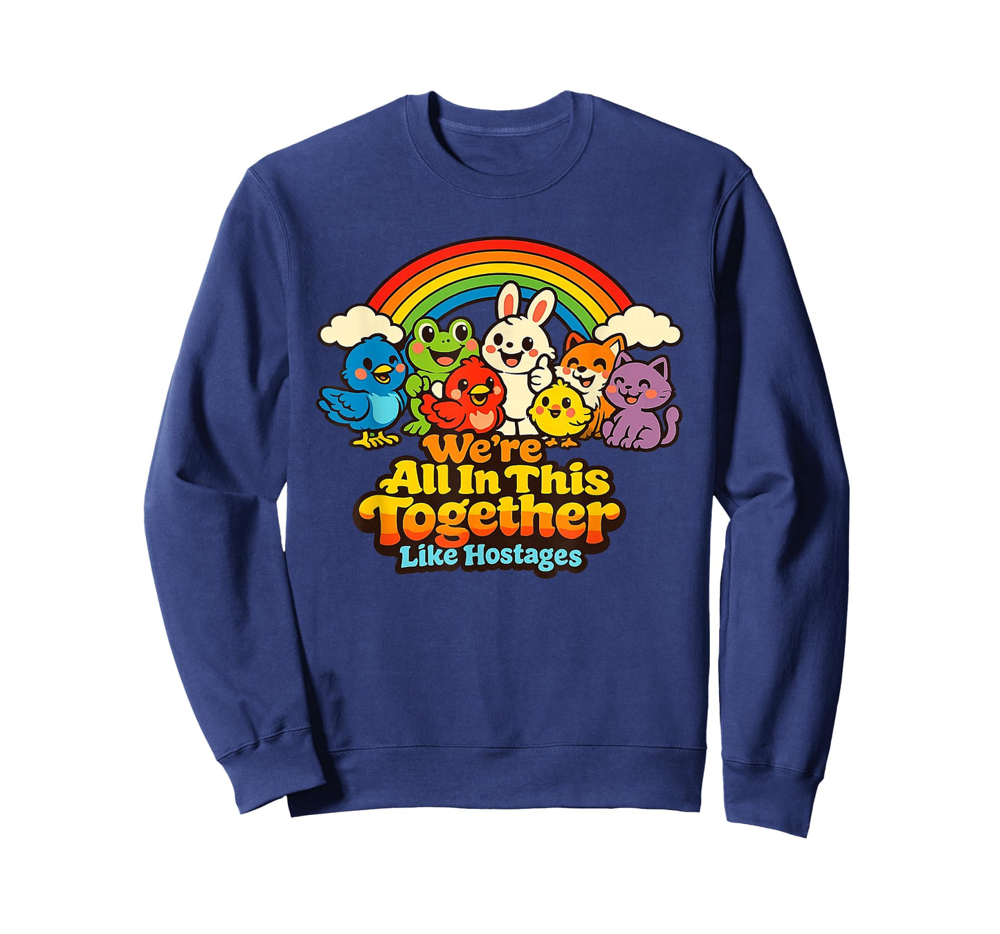 We're All in This Together Like Hostages Funny Sarcastic T-Shirt