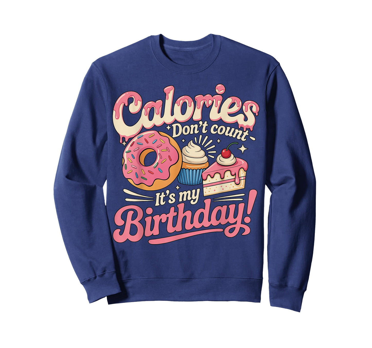 It's My Birthday Calories Don't Count Funny Bday Men Women T-Shirt