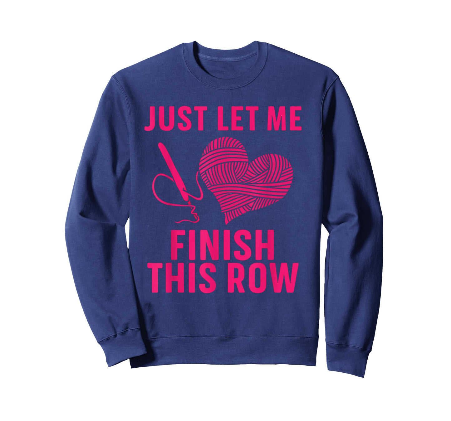 Just Let Me Finish My Row, Funny Crocheter Art Crochet Love T-Shirt