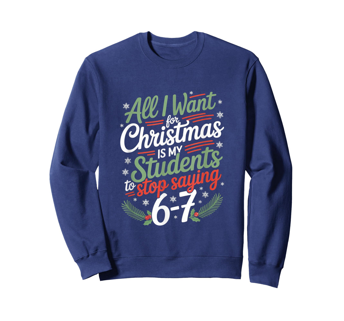 Students Saying 6-7 67 Six Seven Funny Teacher Christmas T-Shirt