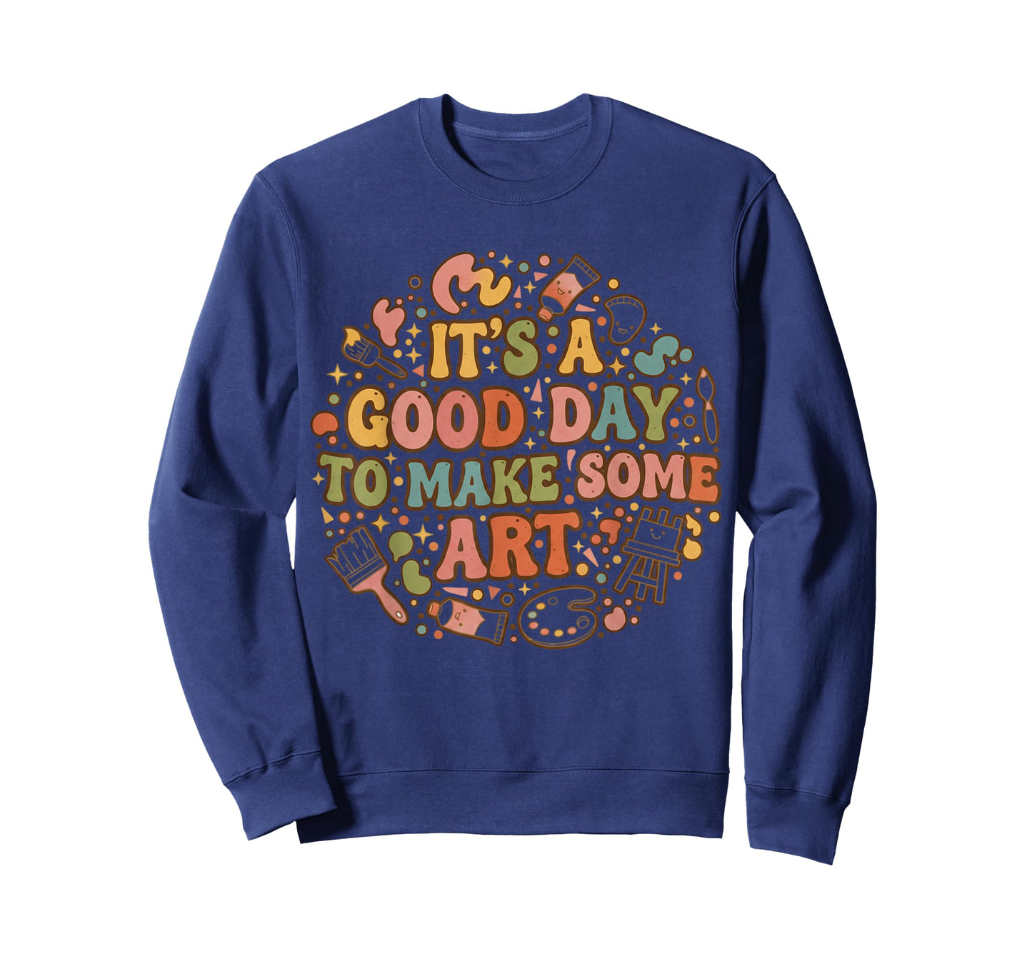 It s A Good Day to Make Art Funny Artists Teacher Painter T-Shirt