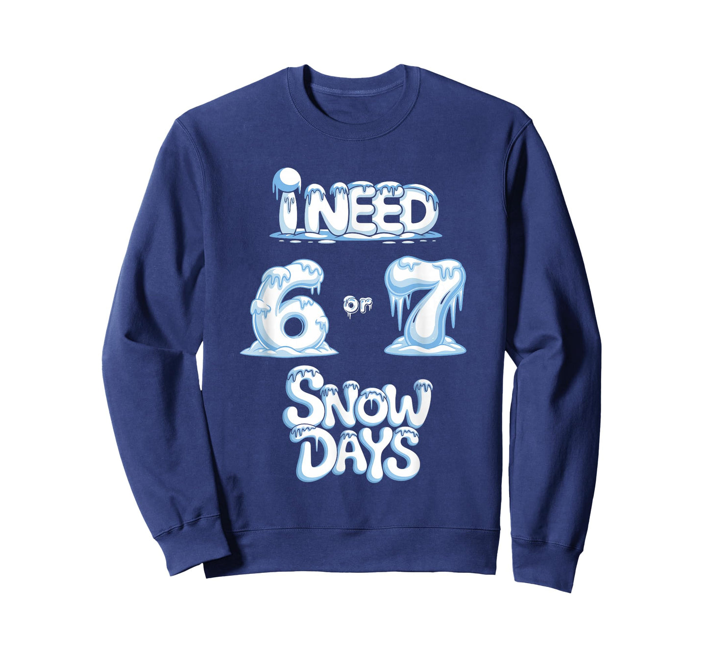I Need 6 7 Snow Days Funny Snowy Day Teacher and School T-Shirt