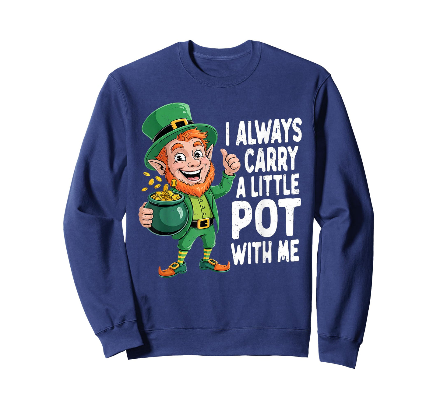 I Always Carry A Little Pot with Me Funny St Patrick Day T-Shirt