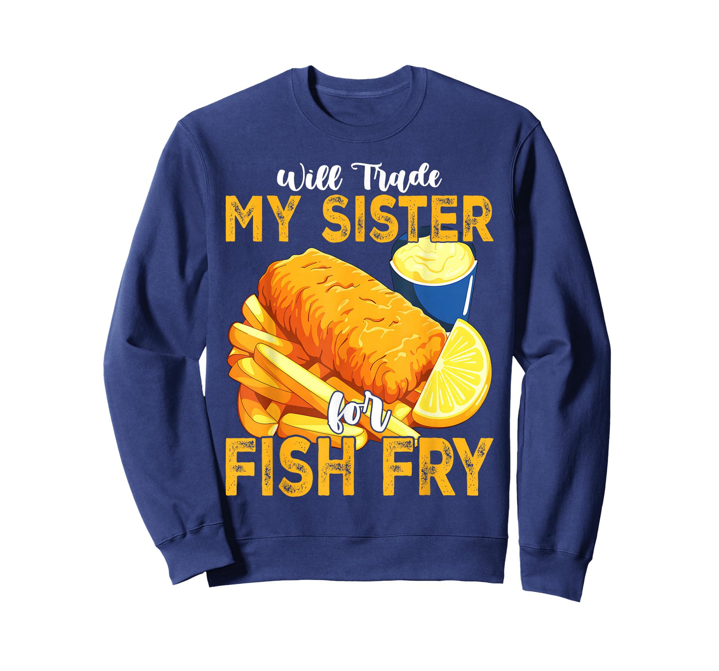 Will Trade My Sister for Fish Fry Fried T-Shirt