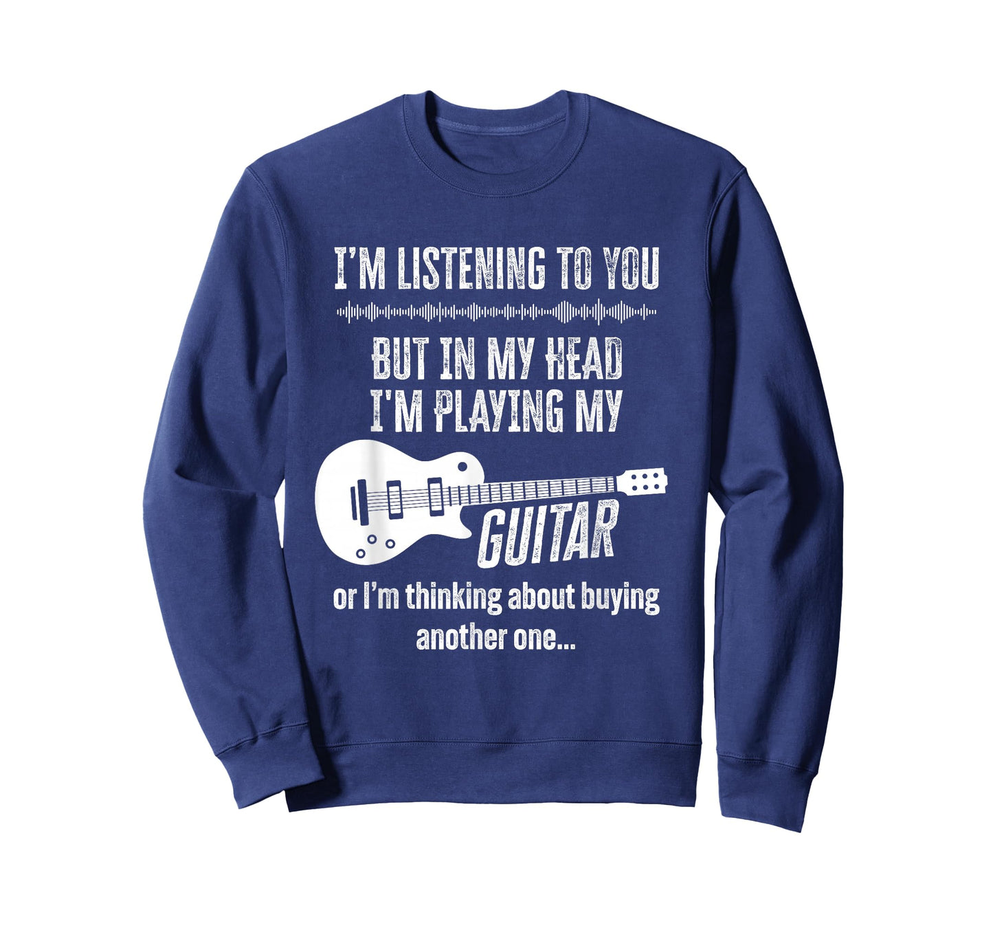 I'm Listening to You But in My Head Playing My Guitar Funny T-Shirt