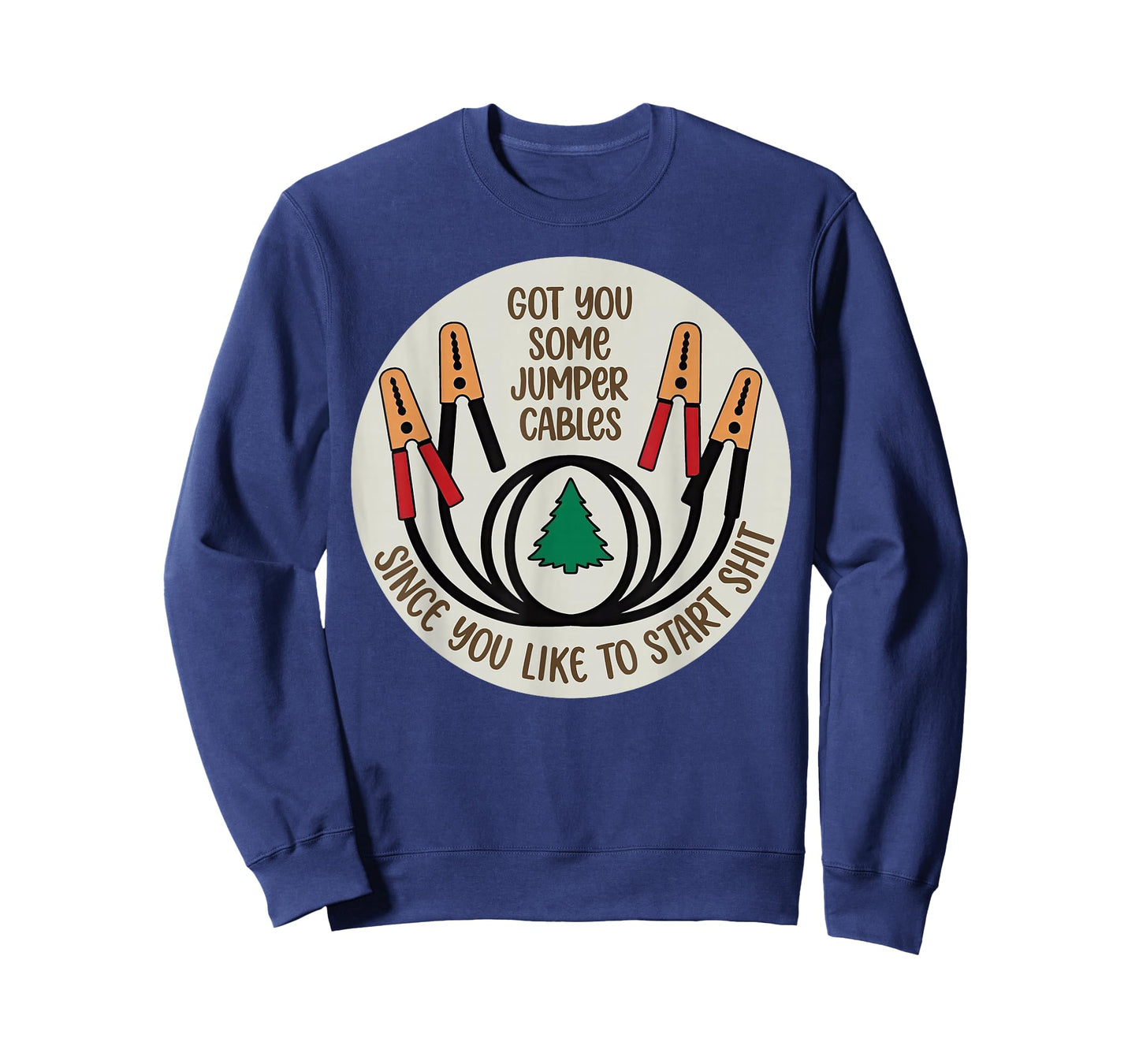 Got You Some Jumper Cables Since You Like to Start Shit T-Shirt
