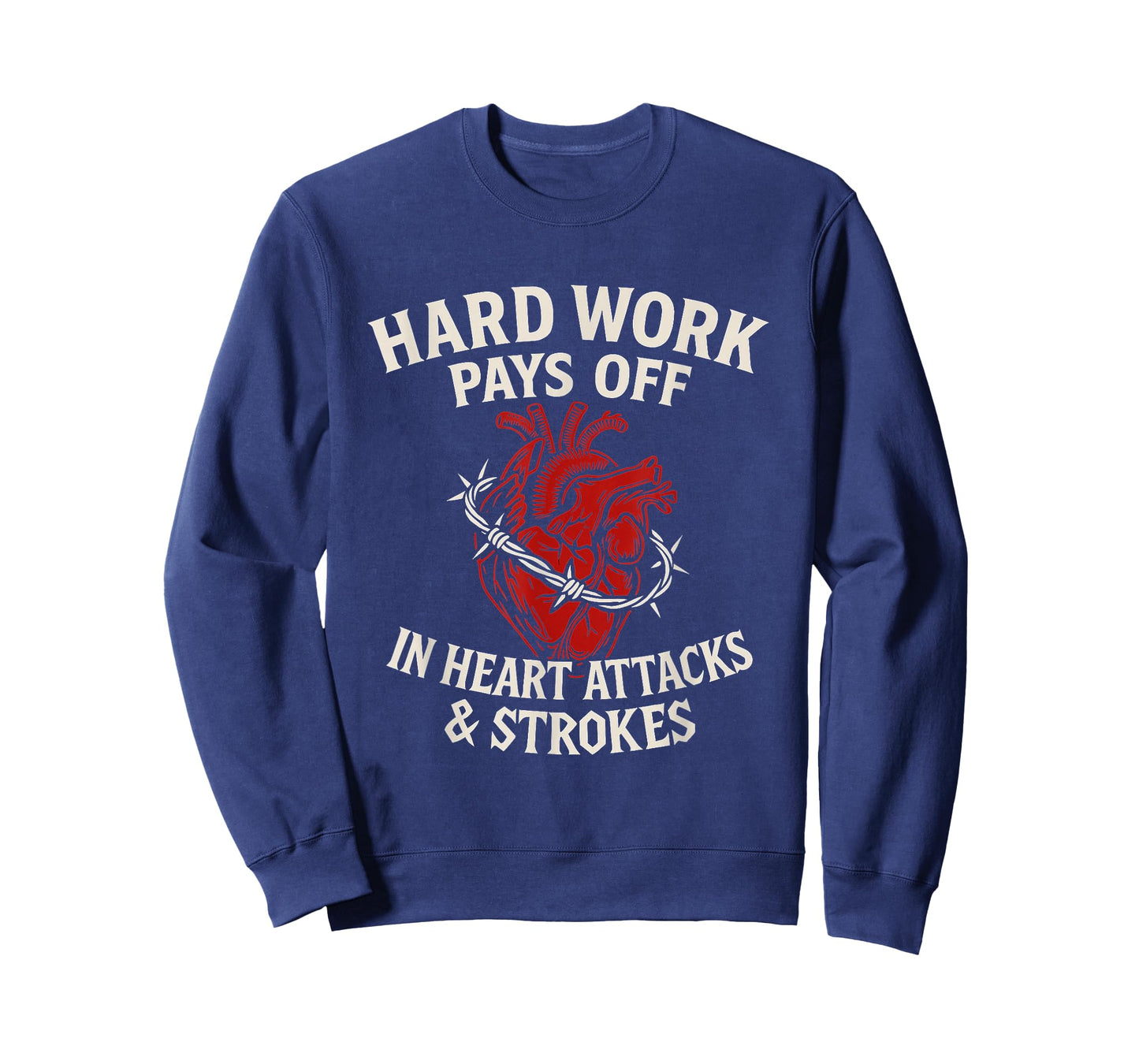 Hard Work Pays Off Sarcastic Heart Attack Humor Satire T-Shirt