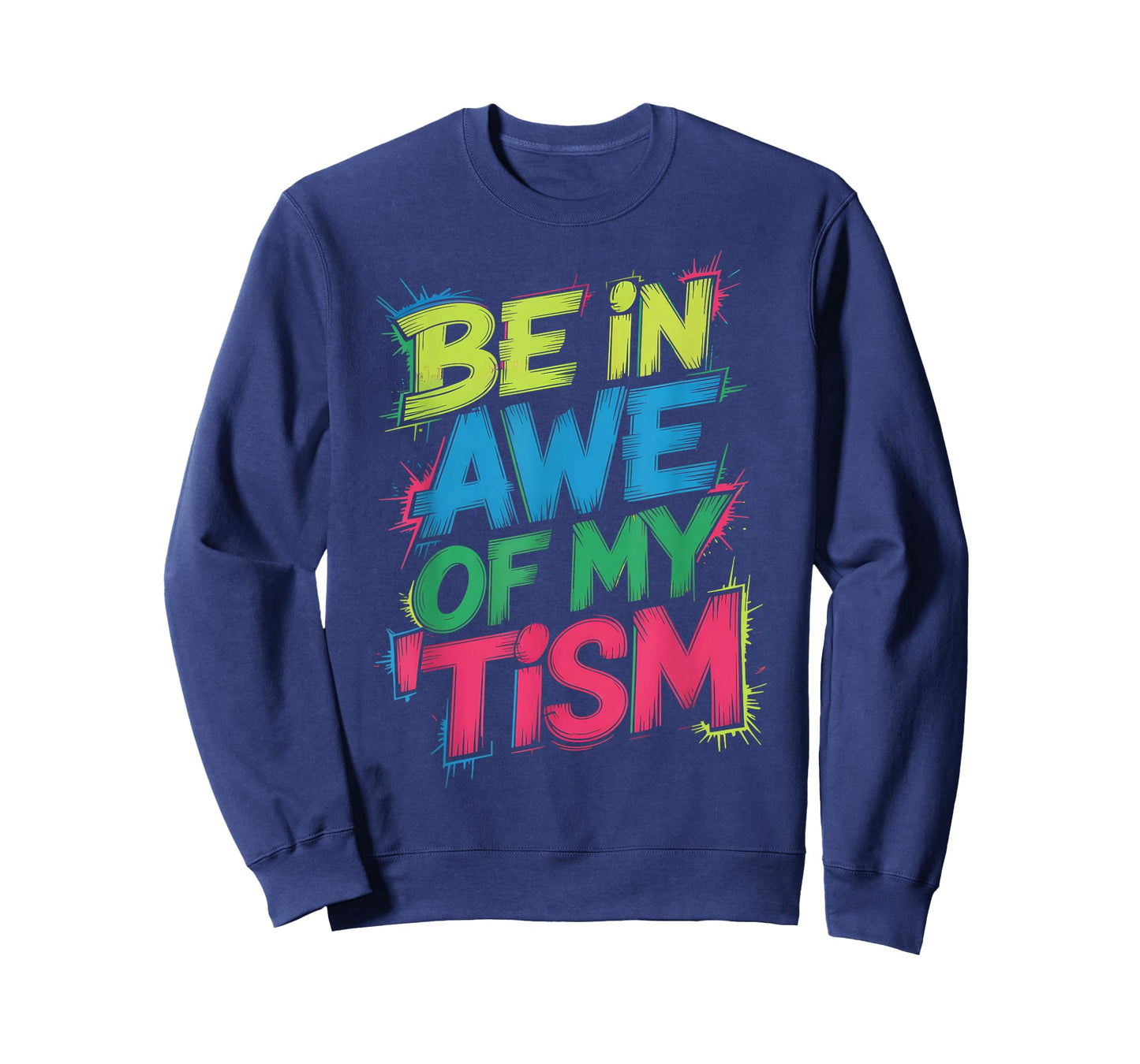 Funny BE in AWE of My TISM Autism Advocate Respect Diversity T-Shirt