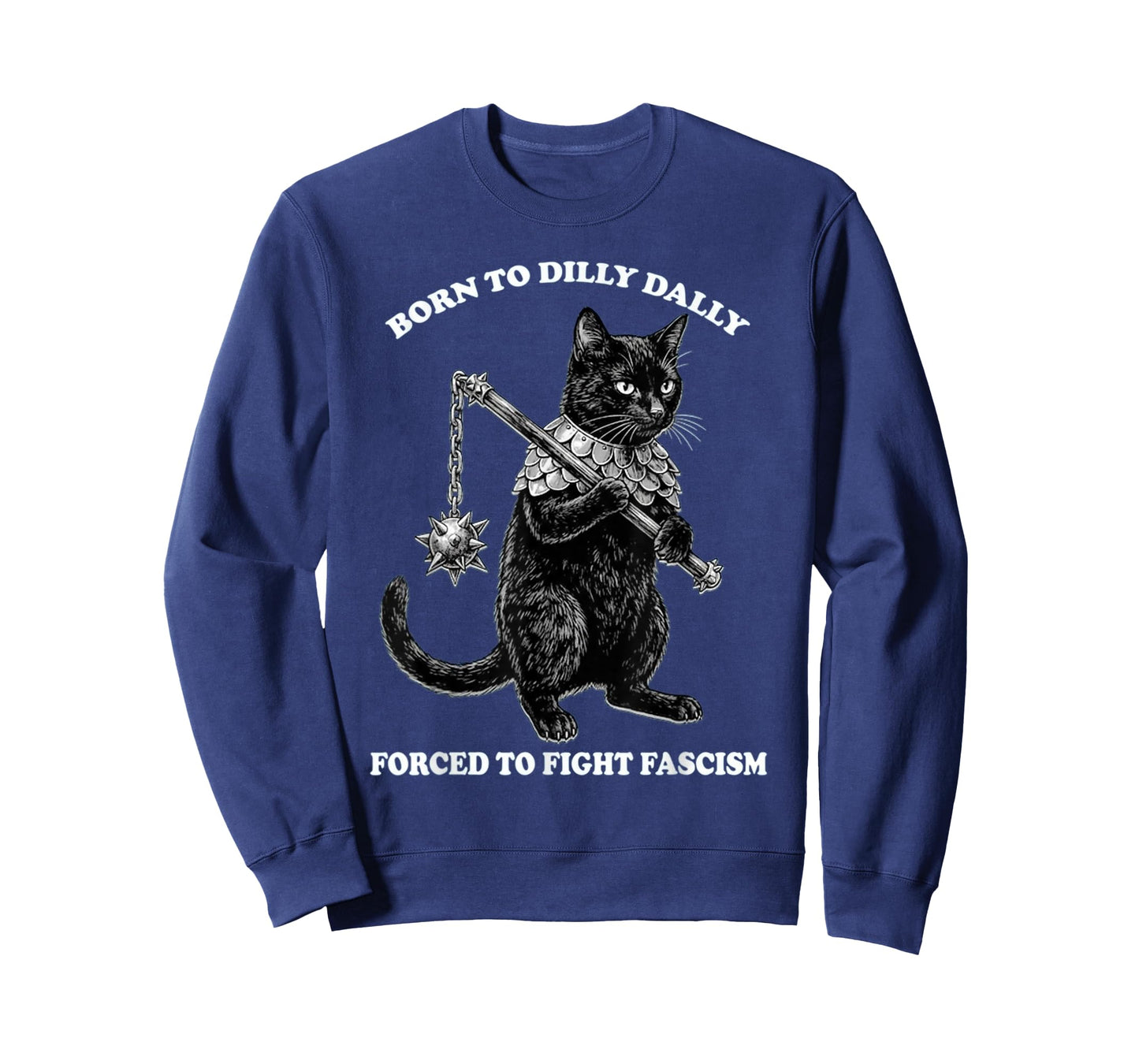 Born to Dilly Dally Forced to Fight Fascism Cat Political T-Shirt