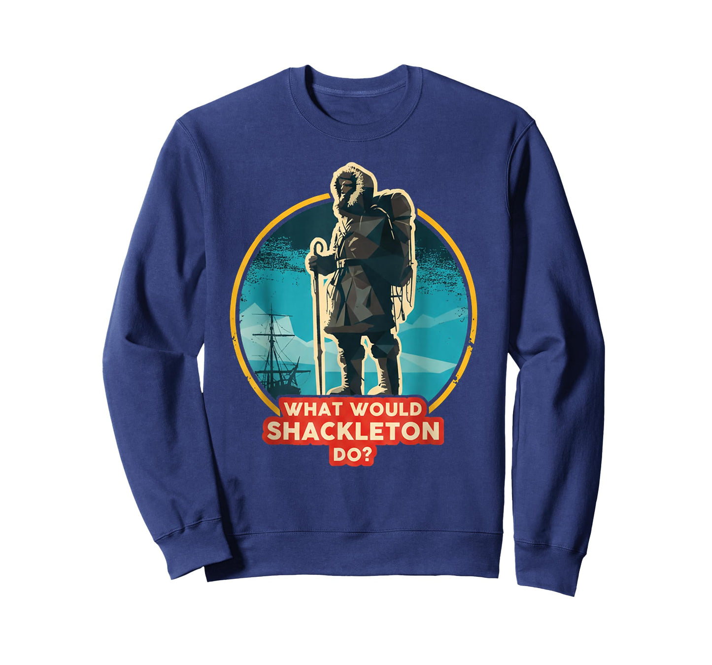 What Would Shackleton Do Inspirational Quote T-Shirt