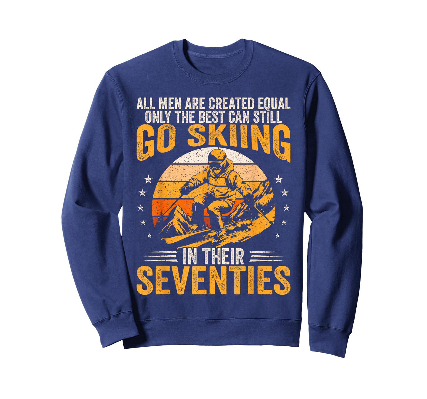 The Best Men Still Go Skiing in Their Seventies Funny Ski T-Shirt
