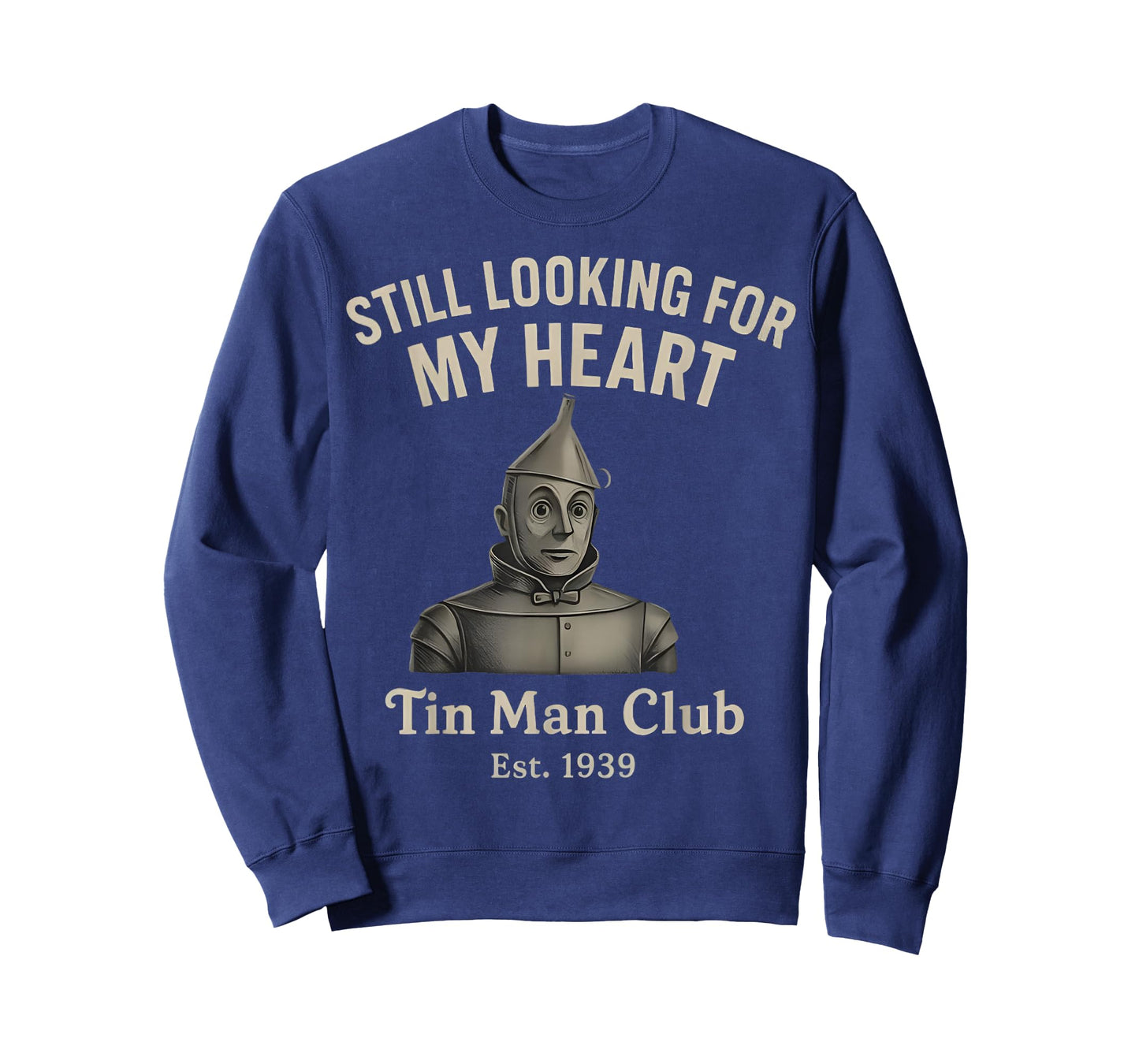 Still Looking for My Heart Tin Man Club est 1939 Funny T-Shirt