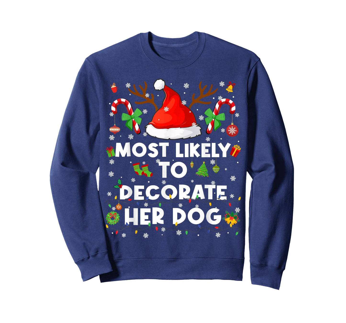 Most Likely to Decorate Her Dog Christmas Xmas Men Women T-Shirt