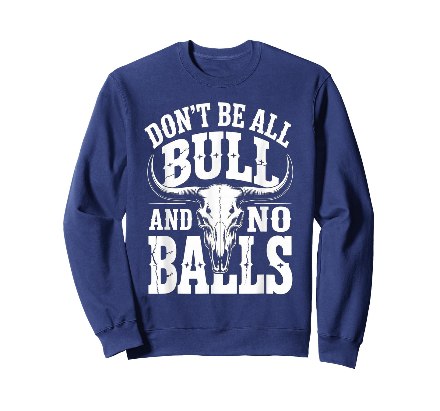 Dont Be All Bull and No Balls Funny Military Veteran T-Shirt