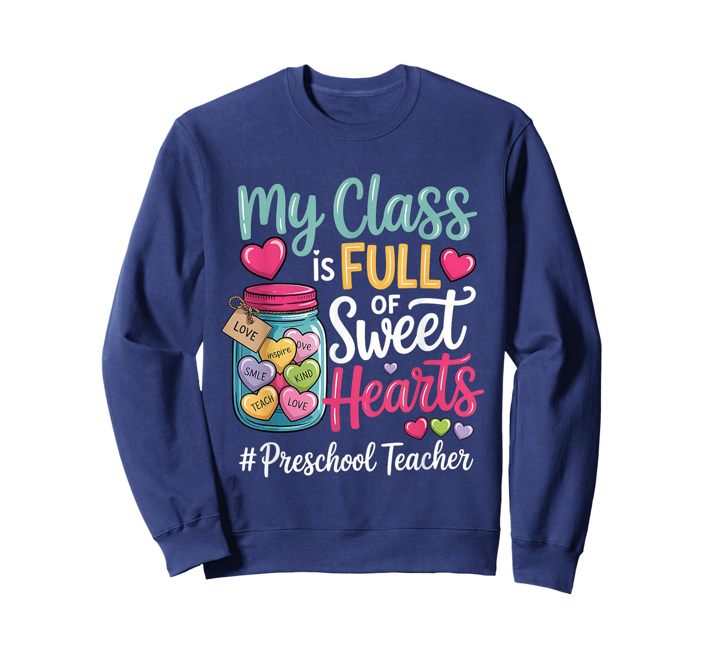 My Class is Full of Sweet Hearts Preschool Teacher Valentine T-Shirt