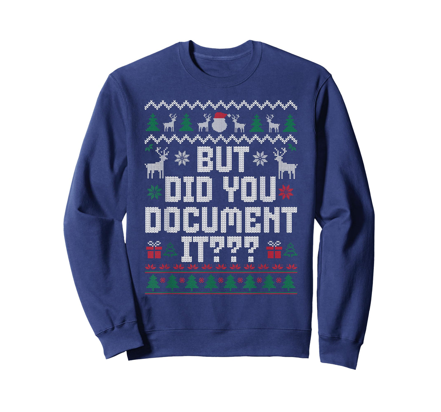 But Did You Document It Funny Office Christmas Ugly Sweater T-Shirt