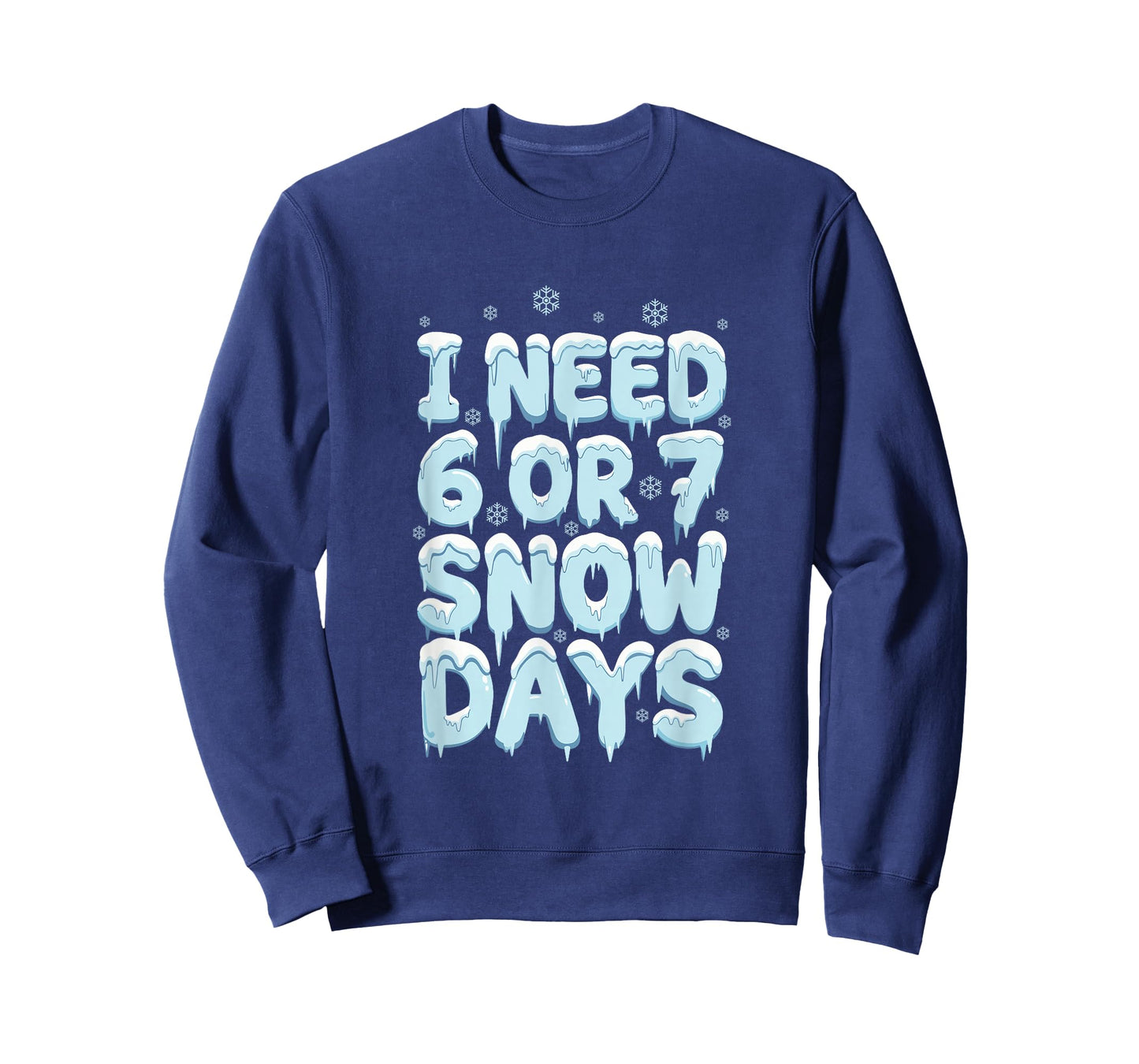 I Need 6 7 Snow Days Funny Teacher Winter Humor T-Shirt