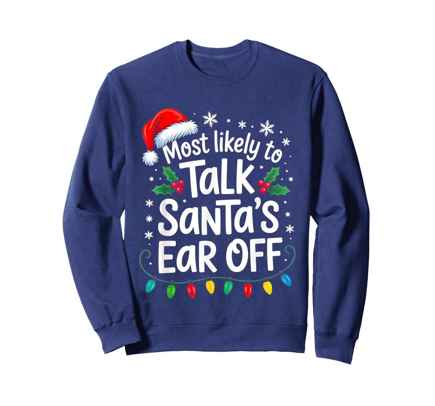 Most Likely to Talk Santa’s Ear Off Funny Holiday Christmas T-Shirt