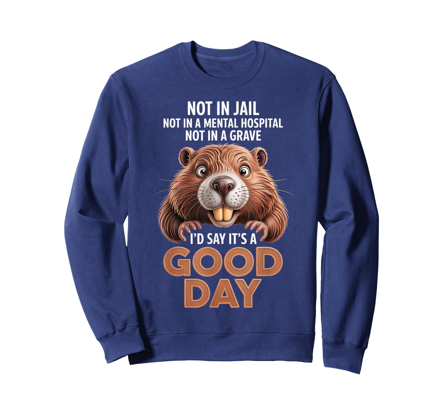 Beaver Not in Jail Not in A Mental Hospital Not in A Grave T-Shirt