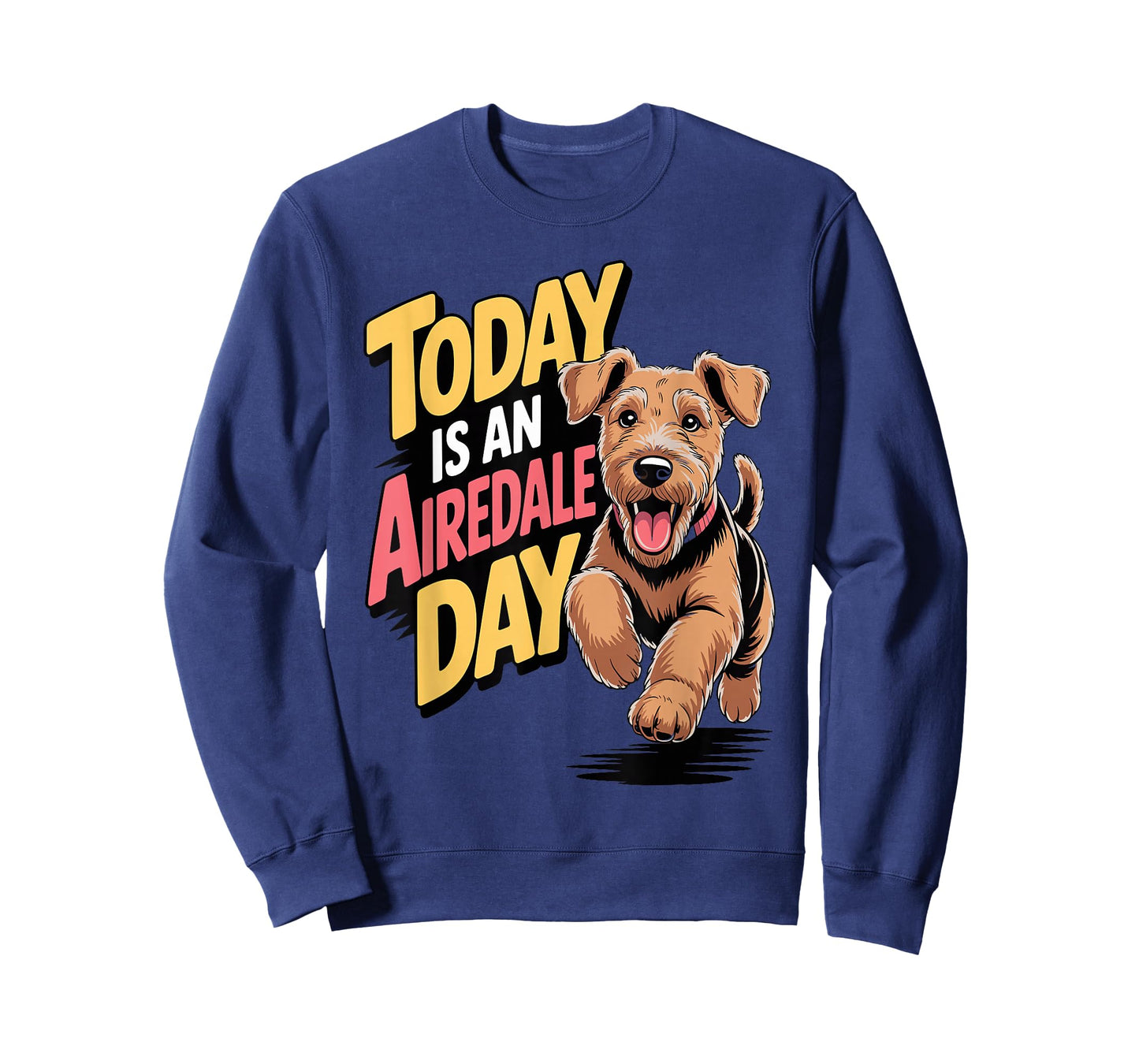 Today is an Airedale Day Cartoon Pet Pup Dog Breed Airedale T-Shirt