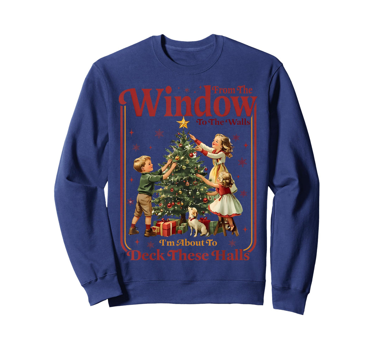 from The Windows to The Walls I'm About to Deck These Halls T-Shirt