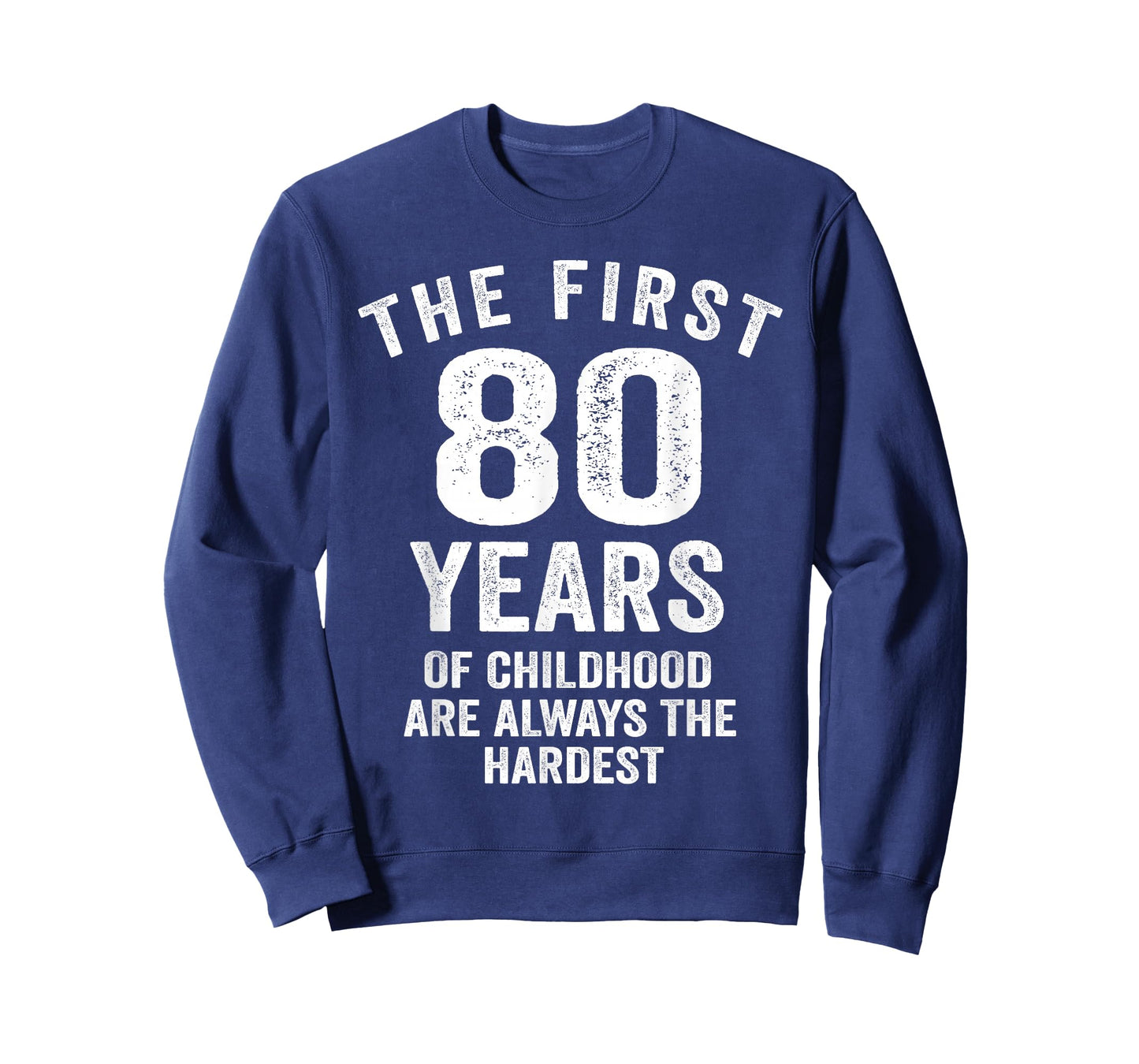 The First 80 Years of Childhood are Hardest 80th Birthday T-Shirt