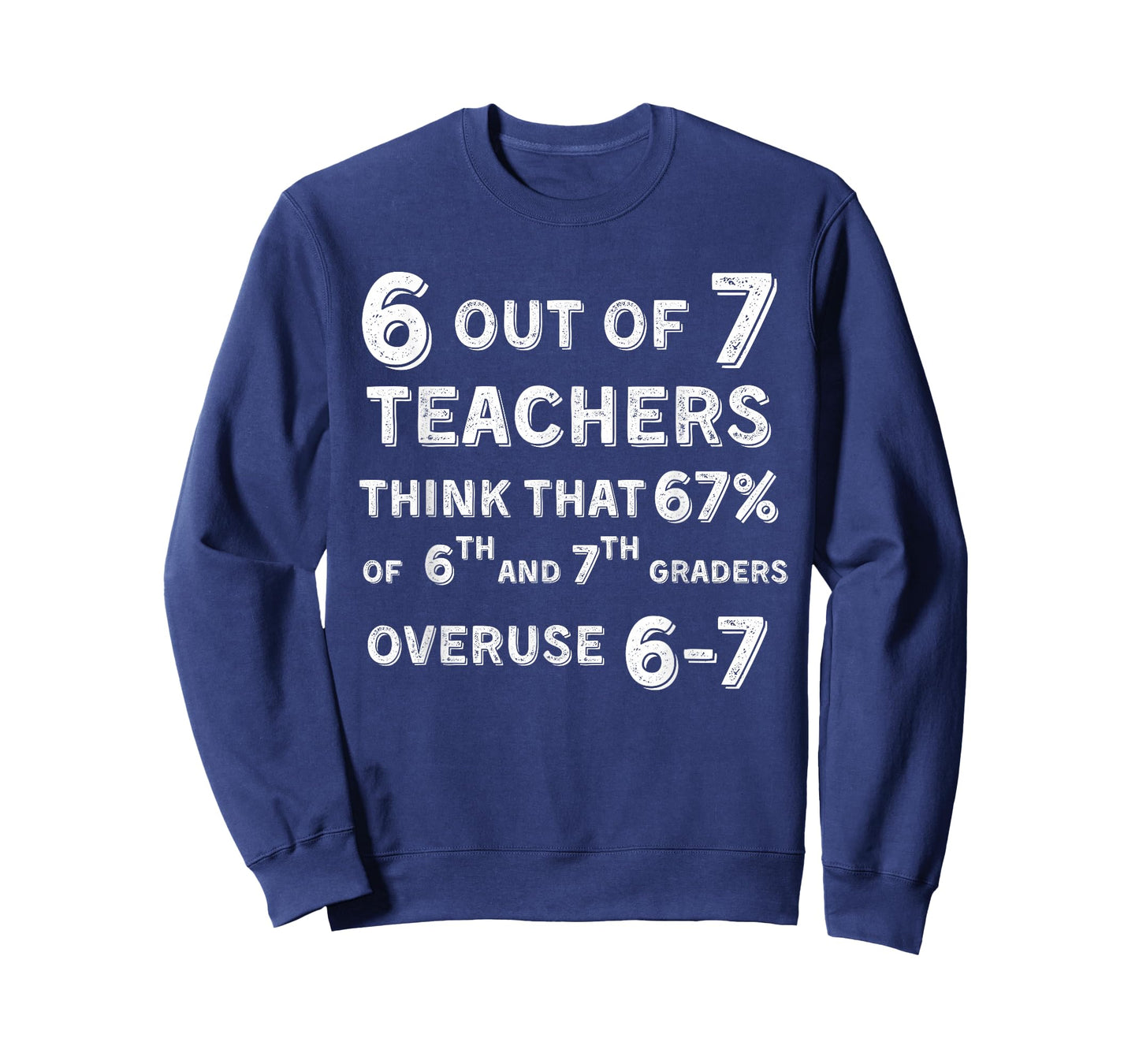 Funny 67 Teacher Middle School Teacher 6 7 Funny Overuse 67 T-Shirt