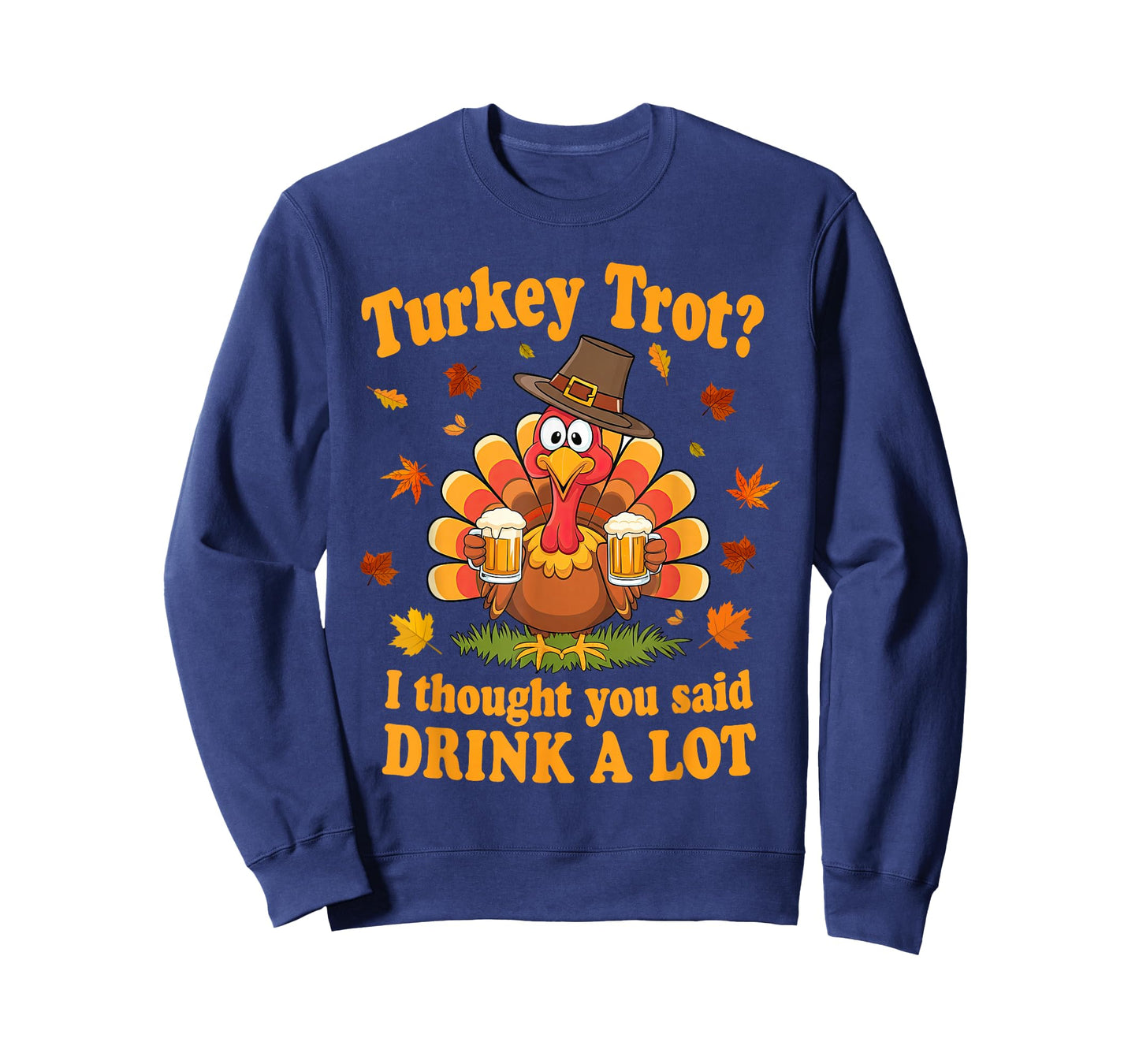 Turkey Trot I Thought You Said Drink A Lot Thanksgiving Race T-Shirt