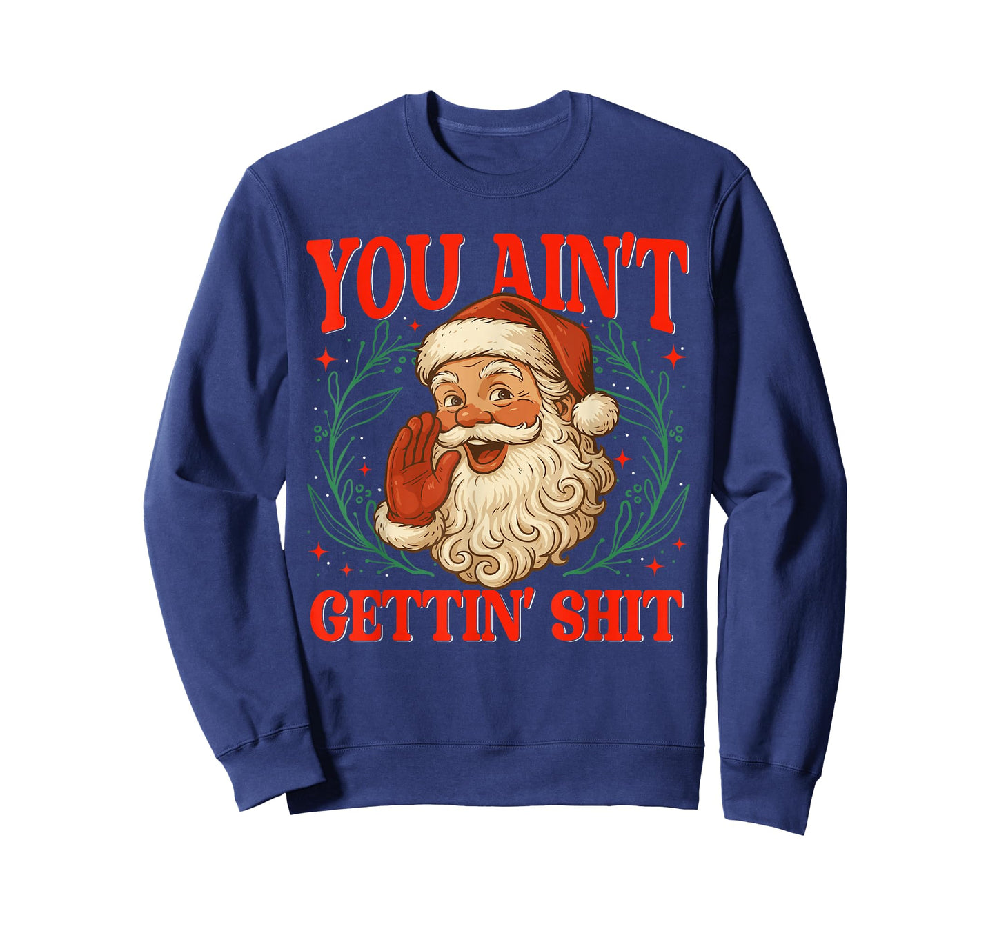 Retro You Ain't Getting Shit Funny Santa Christmas Humor T-Shirt