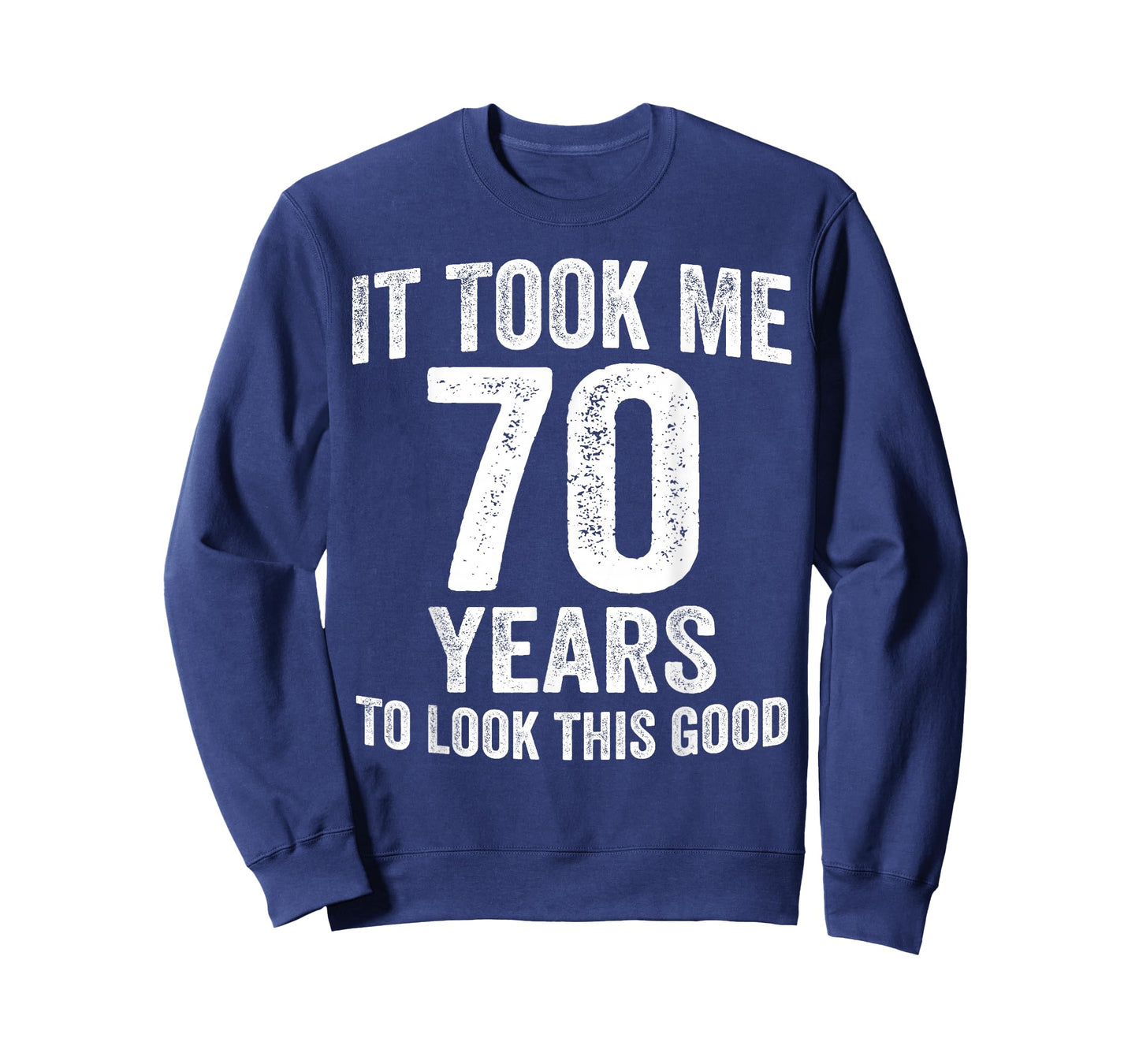 It Took Me 70 Years to Look This Good Funny 70th Birthday T-Shirt