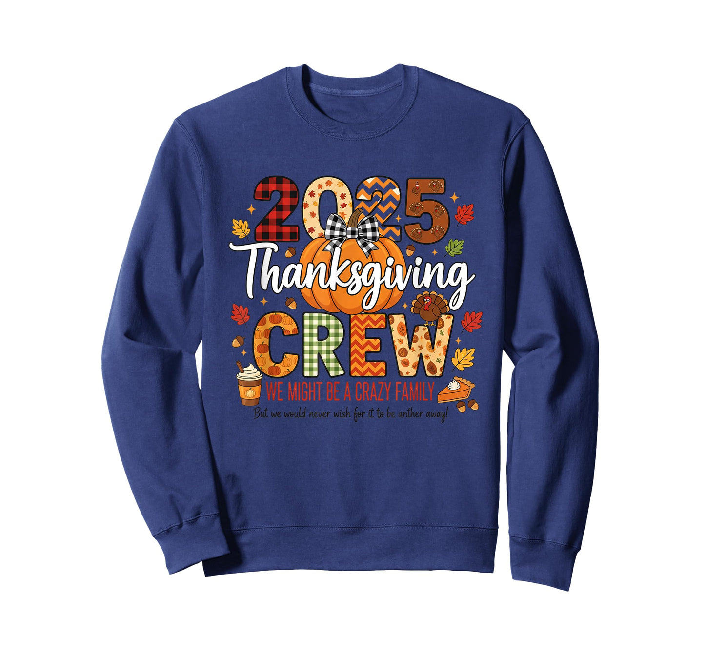 2025 Thanksgiving Crew, We Might Be A Crazy Family T-Shirt