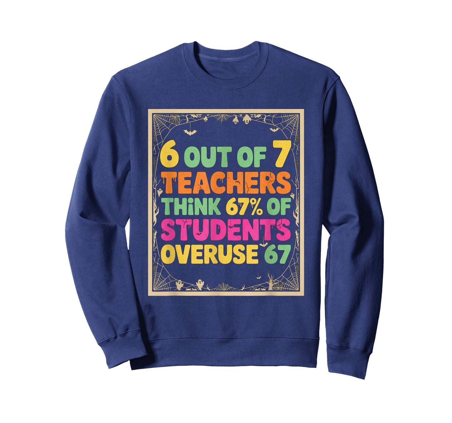 Teacher 6 7 Funny Overuse 67 Halloween Teacher Humor T-Shirt