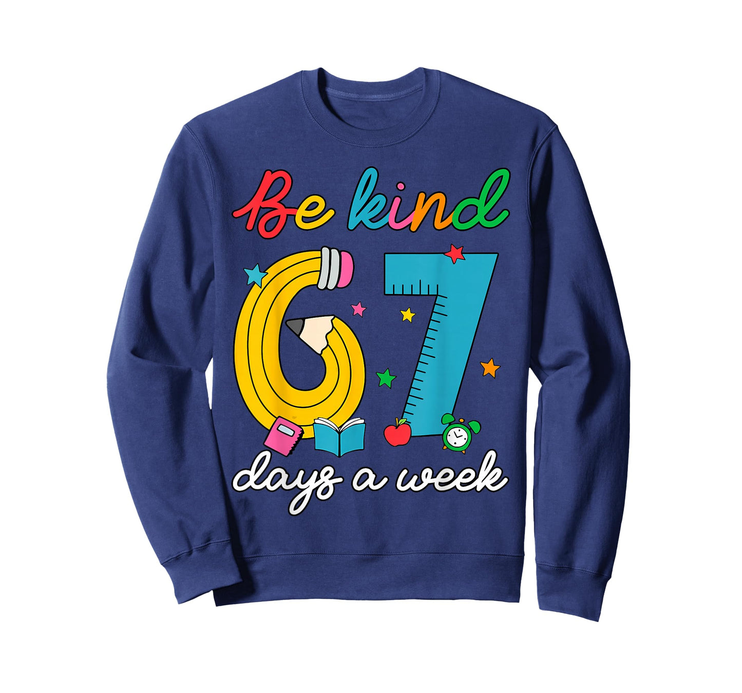 Be Kind 6 7 Days A Week Funny 67 Teacher School Librarian T-Shirt