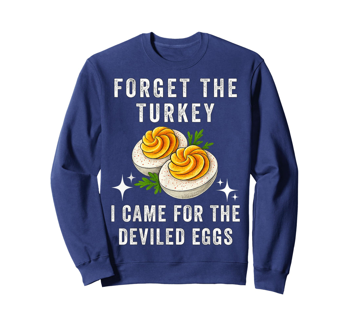 Forget The Turkey I Came for The Deviled Eggs Thanksgiving T-Shirt