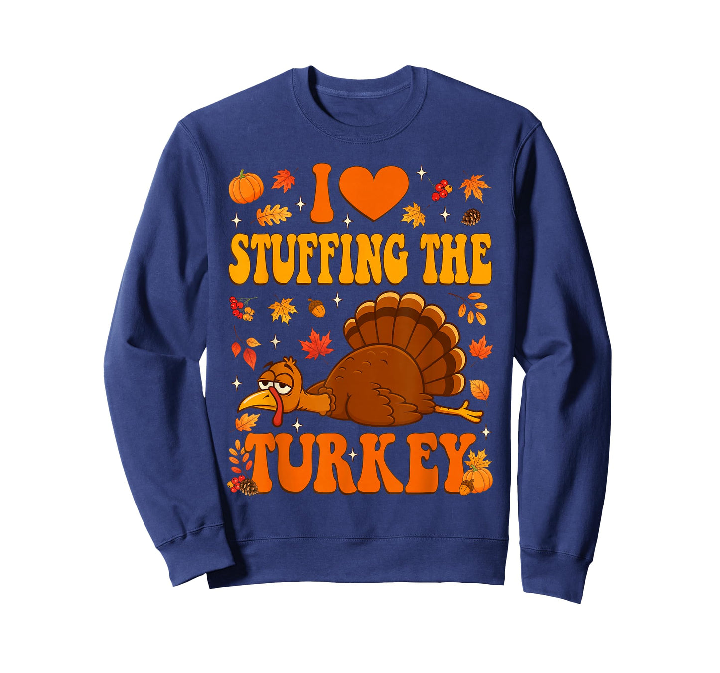 I Love Stuffing The Turkey I'm The Turkey Thanksgiving Men T-Shirt